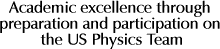 Academic excellence through preparation and participation on the US Physics Team